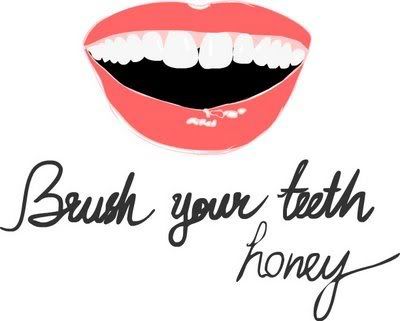 BRUSH YOUR TEETH!