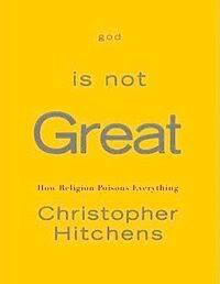 God is Not Great photo: God Is Not Great: How Religion Poisons Everything GodIsNotGreatHowReligionPoisonsEver.jpg